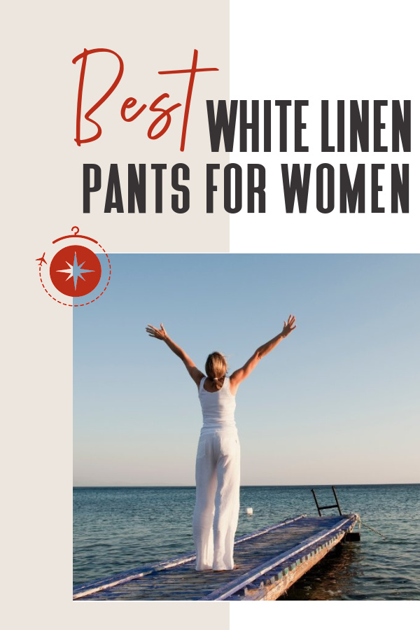 Best White Linen Pants for Women: Versatile and Airy for a Beach Vacay